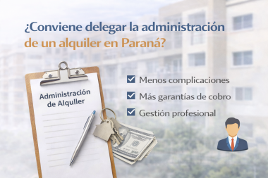 ¿Conviene delegar la administración de un alquiler en Paraná?